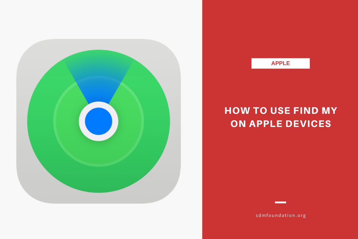 How to Use Find My to Locate Apple Devices - SDM Foundation